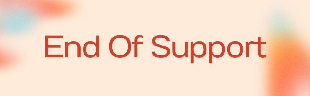 End Of Support